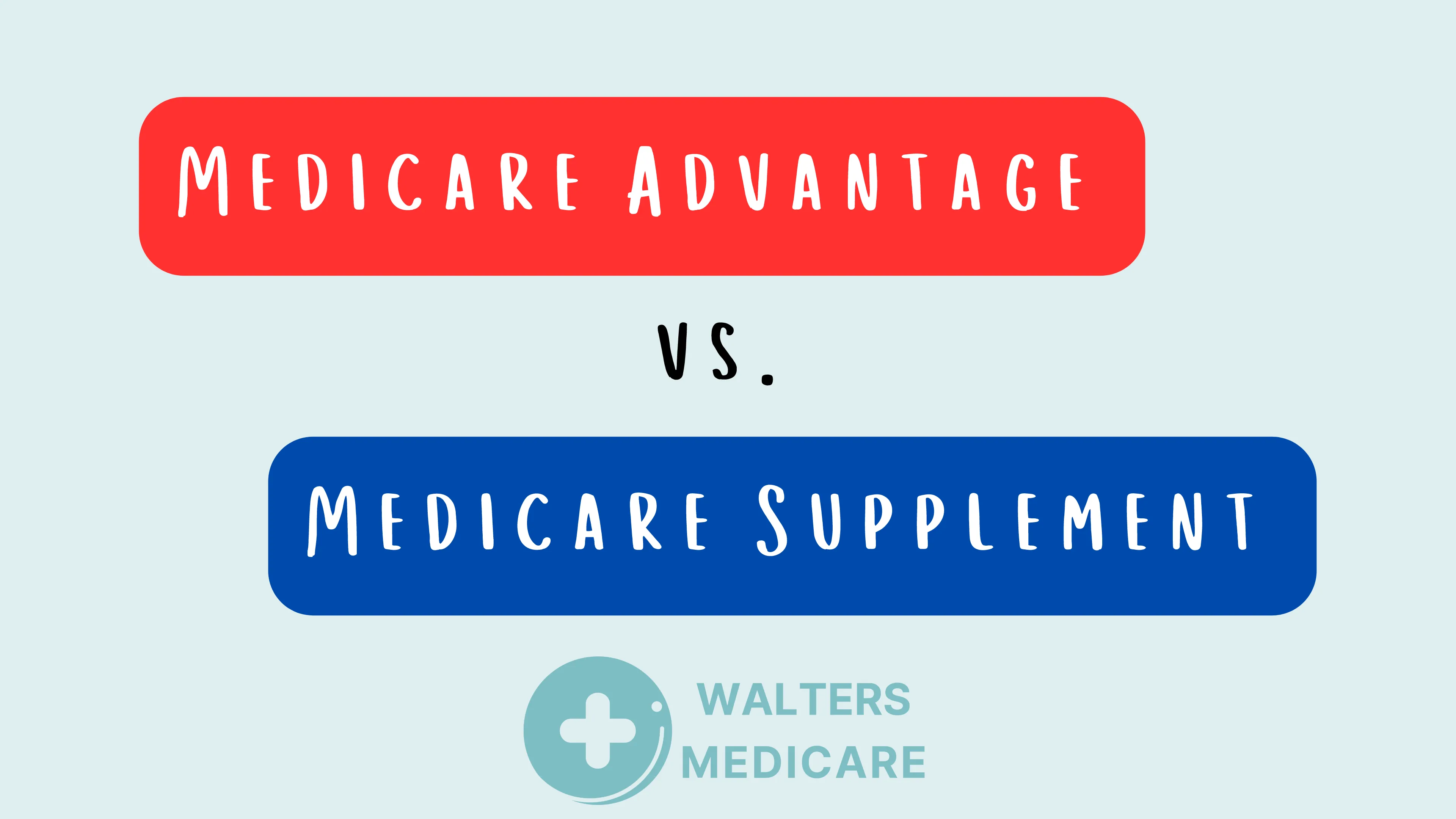 Title graphic reading Medicare Advantage versus Medicare Supplement, the two options in red and blue bars
