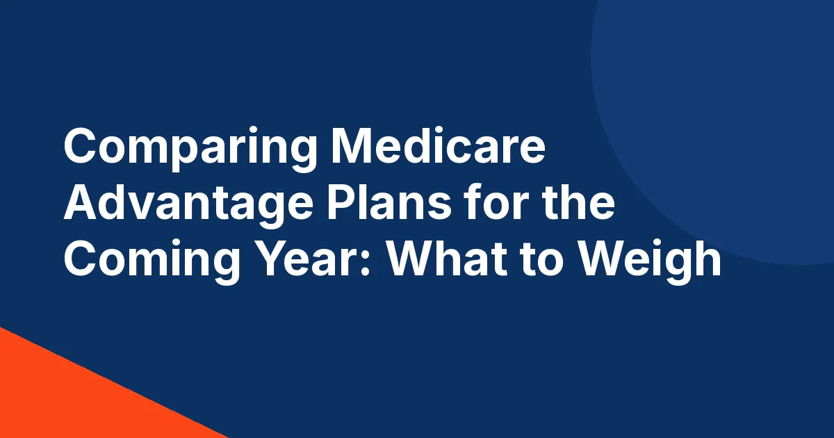 Title card reading Comparing Medicare Advantage Plans for the Coming Year: What to Weigh