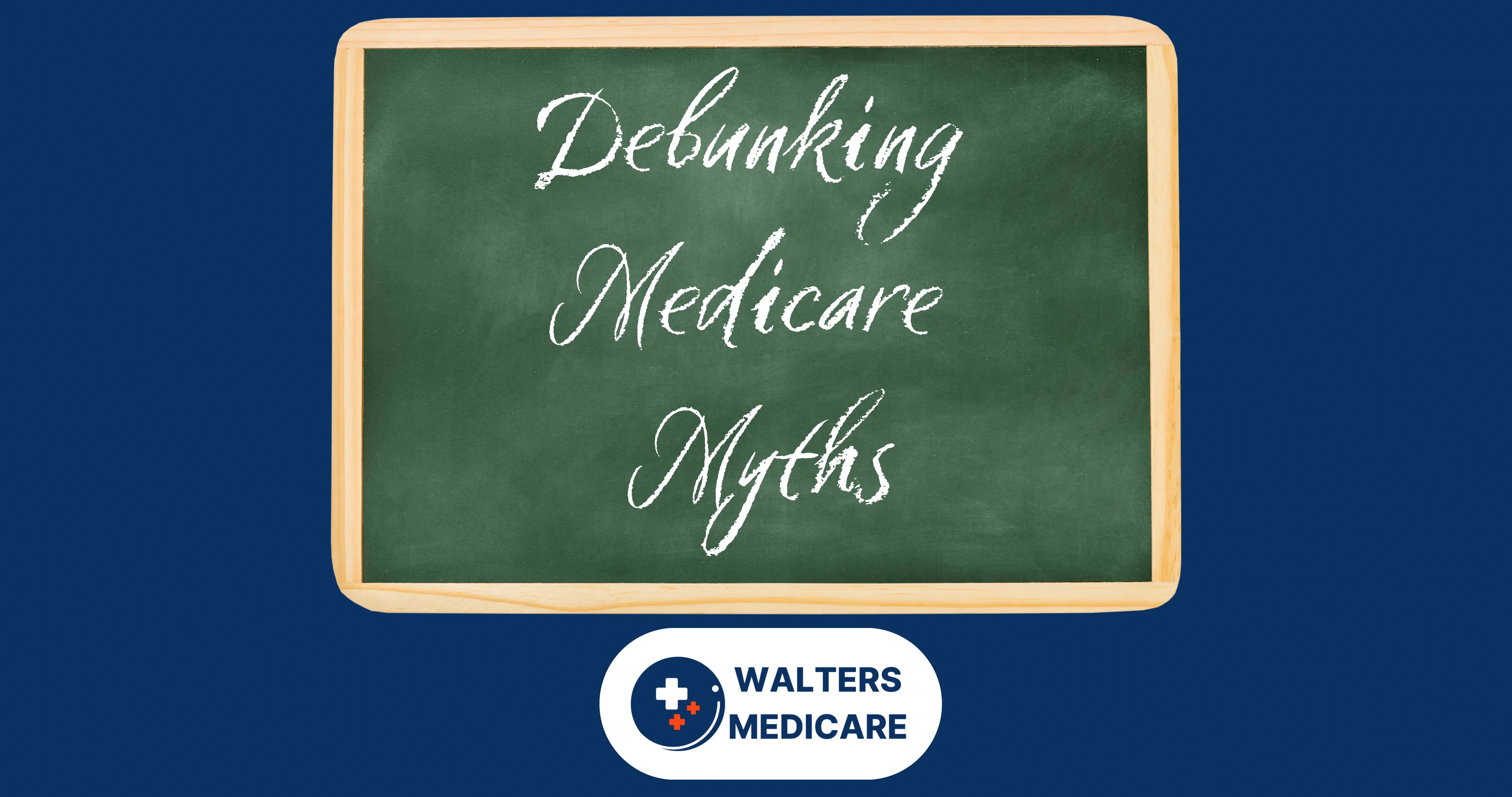 Chalkboard with the words Debunking Medicare Myths written in white chalk script