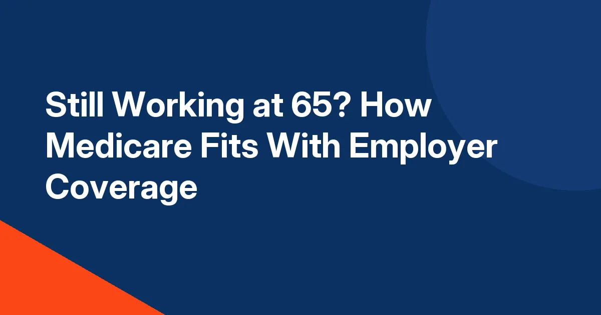 Title card reading Still Working at 65? How Medicare Fits With Employer Coverage