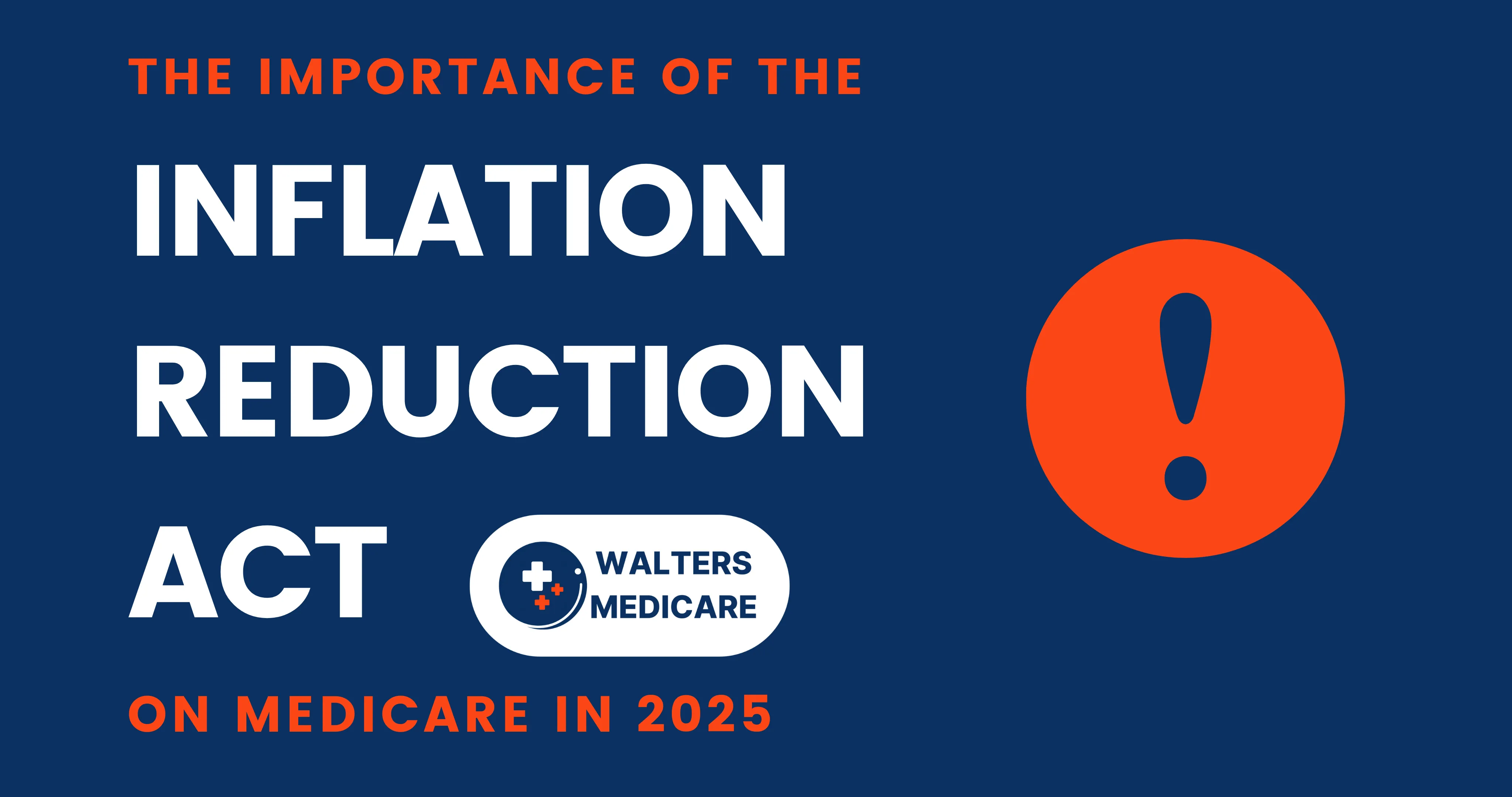 Title graphic reading The Importance of the Inflation Reduction Act on Medicare in 2025, with a large orange exclamation mark