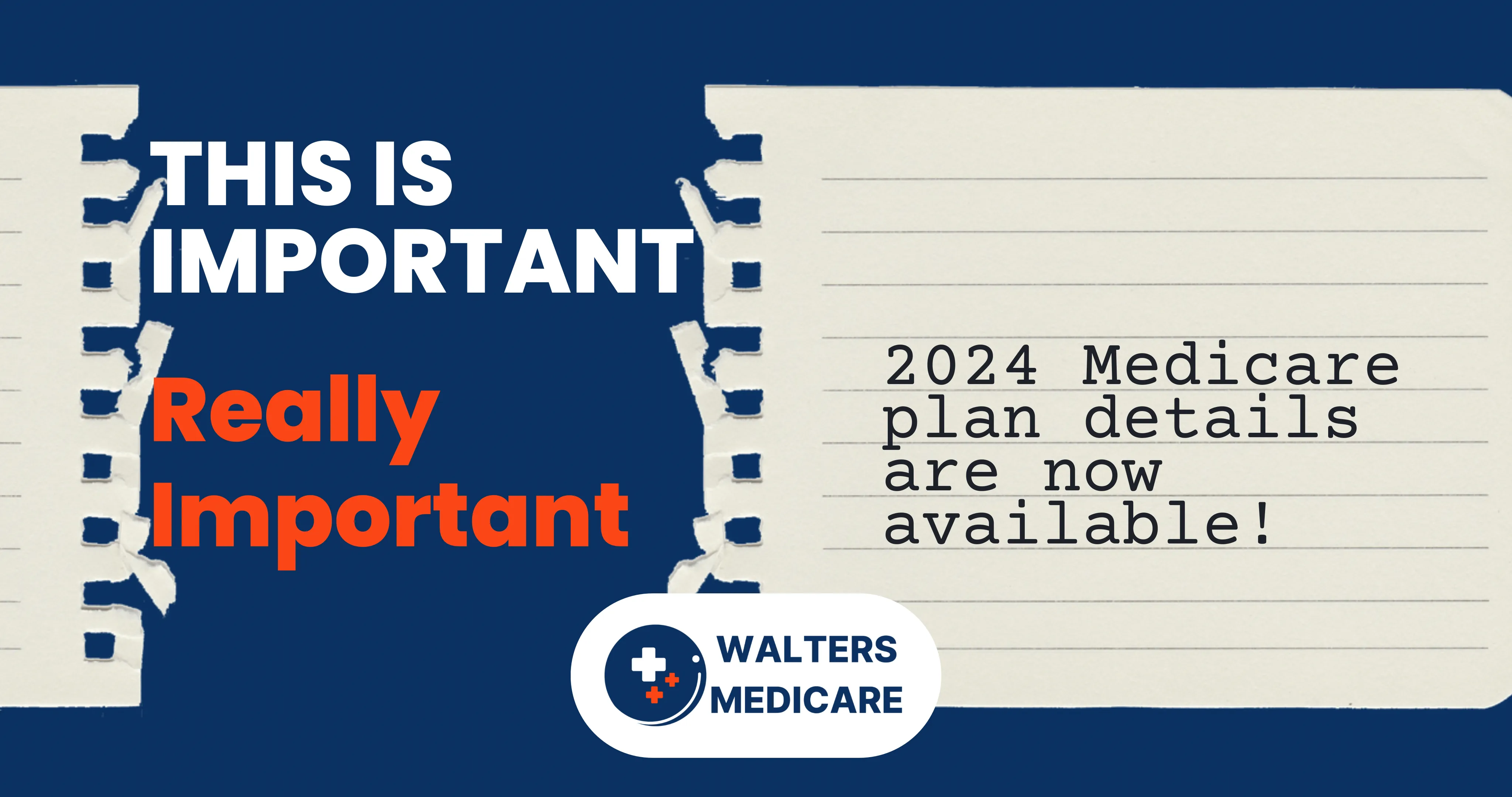 Torn notebook paper graphic reading This Is Important, Really Important, next to a note that 2024 Medicare plan details are now available