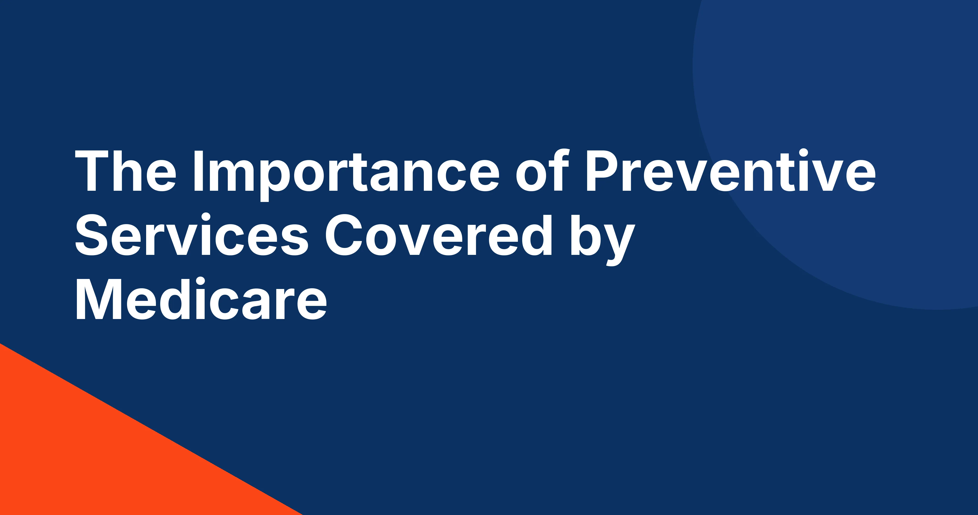 Title graphic reading The Importance of Preventive Services Covered by Medicare